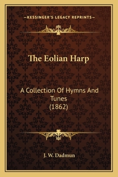 Paperback The Eolian Harp: A Collection Of Hymns And Tunes (1862) Book