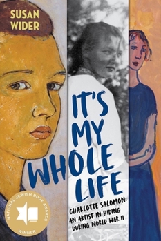 It's My Whole Life: Charlotte Salomon Paints and Writes Against Time