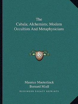 Paperback The Cabala; Alchemists; Modern Occultists and Metaphysicians Book