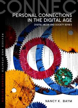 Personal Connections in the Digital Age - Book  of the Digital Media and Society Series