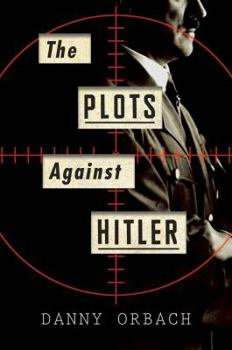 Hardcover The Plots Against Hitler Book