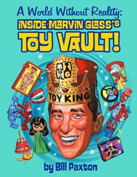 Hardcover A World Without Reality: Inside Marvin Glass's Toy Vault Book