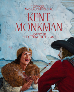 Kent Monkman's Officer and Laughing Girl / Officier Et La Fille Qui Rit: (English / Canadian French Bilingual Edition)