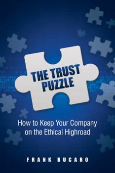 Paperback The Trust Puzzle: How to Keep Your Company on the Ethical High Road Book