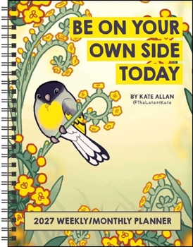 Misc. Kate Allan 2027 Weekly/Monthly Planner Calendar: Be on Your Own Side Today Book