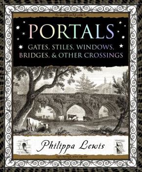 Hardcover Portals: Gates, Stiles, Windows, Bridges & Other Crossings Book