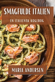 Paperback Smagfulde Italien: En Italiensk Kogebog [Danish] Book