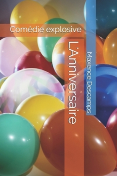 Paperback L'Anniversaire: Comédie explosive [French] Book