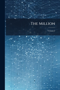 Paperback The Million: A Politico-economic Journal Devoted Especially To Tariff Reform; Volume 2 Book