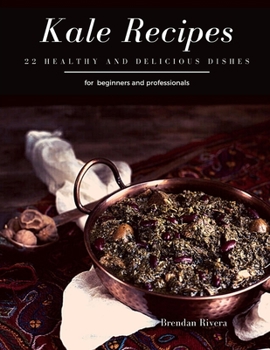 Kale Recipes: 22 healthy and delicious dishes