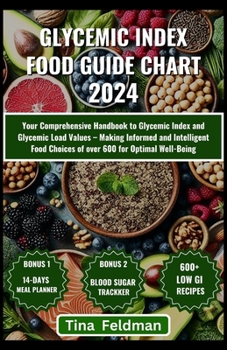 Paperback Glycemic Index Food Guide Chart 2024: Your Comprehensive Handbook to Glycemic Index and Glycemic Load Values - Making Informed and Intelligent Food Ch Book