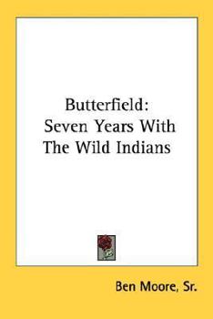 Butterfield: Seven Years With The Wild Indians
