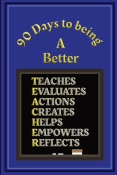 Paperback 90 Days to being a Better Teacher: Action plans and Self Improvement log book for Teachers and Teaching Assistants - Blue and Gold Cover Book