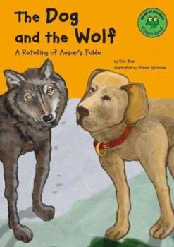 Hardcover The Dog and the Wolf: A Retelling of Aesop's Fable Book