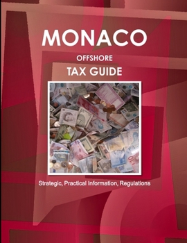 Paperback Monaco Offshore Tax Guide - Strategic, Practical Information, Regulations Book