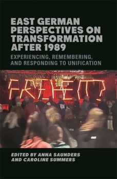 Hardcover East German Perspectives on Transformation After 1989: Experiencing, Remembering, and Responding to Unification Book