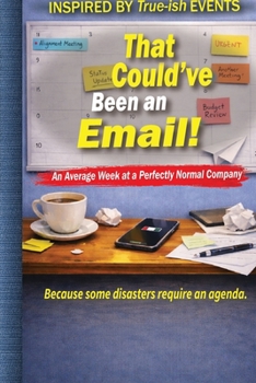 Paperback That Could've Been an Email!: An Average Week at a Perfectly Normal Company Book