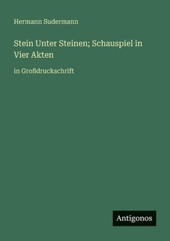 Stein Unter Steinen; Schauspiel in Vier Akten: in Großdruckschrift (German Edition)