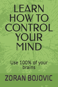Paperback Learn How to Control Your Mind: Your mind is your greatest asset. Learn how to use it Book