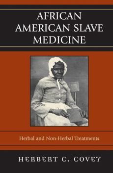 Paperback African American Slave Medicine: Herbal and non-Herbal Treatments Book