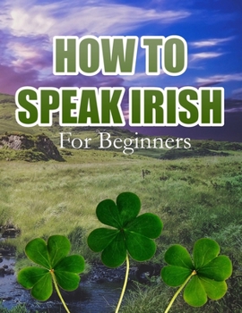 Paperback How to Speak Irish: For Beginners Book