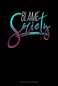 Paperback Blame Society: Gas & Mileage Log Book