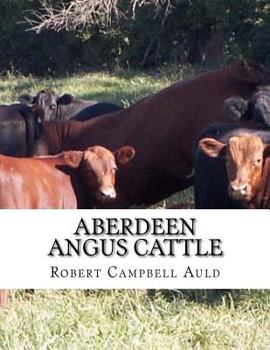 Paperback Aberdeen Angus Cattle: The Breed That Beats The Record and Wins in the Race For Supremacy Book