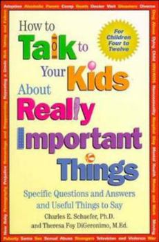 Paperback How to Talk to Your Kids about Really Important Things: Specific Questions and Answers and Useful Things to Say Book