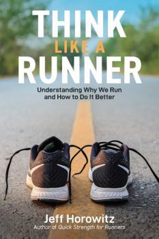 Paperback Think Like a Runner: Understanding Why We Run and How to Do It Better Book
