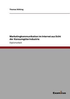 Paperback Marketingkommunikation im Internet aus Sicht der Konsumgüterindustrie [German] Book
