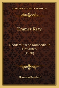 Paperback Kramer Kray: Nedderdutsche Komeedie In Fief Akten (1920) [German] Book