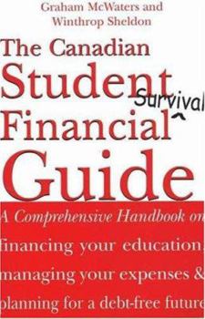 Paperback The Canadian Student Financial Survival Guide: A Comprehensive Handbook on Financing Your Education, Managing Your Expenses & Planning for a Debt-Free Book