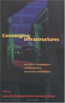 Paperback Converging Infrastructures: Intelligent Tranportation and the National Information Infrastructure Book