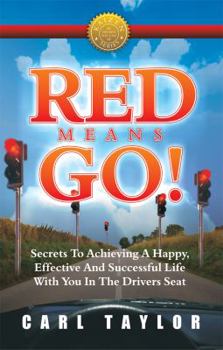 Paperback Red Means Go!: Secrets to Achieving a Happy, Effective and Successful Life with You in the Driver's Seat Book