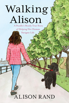 Paperback Walking Alison: A Poodle's Mostly True Story of Helping Her Human Navigate Life Book