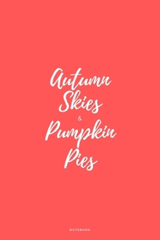 Paperback Autumn Skies & Pumpkin Pies: Seasonal Fall Small Journal To Write In, 120 Lined Pages Book