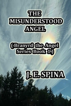 Paperback The Misunderstood Angel: Branyrd the Angel Series Book 1 Book