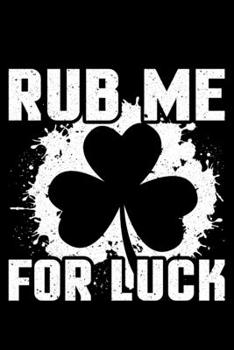 Paperback Rub Me For Luck: Lined A5 Notebook for Ireland Journal Book