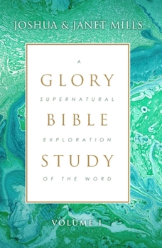 Paperback Glory Bible Study: A Supernatural Exploration of the Word Book