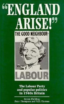 Paperback "England Arise!": The Labour Party and Popular Politics in 1940s Britain Book