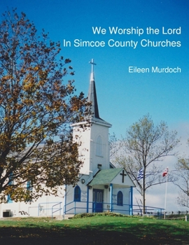 Paperback We Worship the Lord in Simcoe County Churches Book