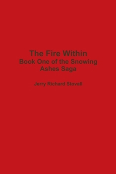 Paperback The Fire Within - Book One of the Snowing Ashes Saga Book