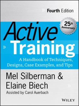 Hardcover Active Training: A Handbook of Techniques, Designs, Case Examples, and Tips Book