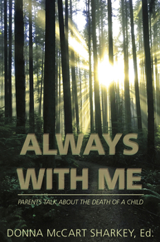 Paperback Always with Me: Parents Talk about the Death of a Child Book