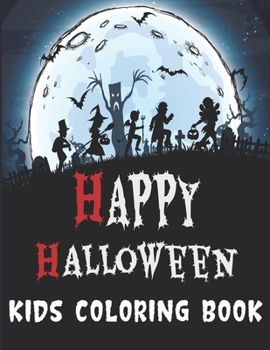 Happy Halloween Kids Coloring Book: Funny Halloween Activity Book for Kids Best Gifts For Halloween