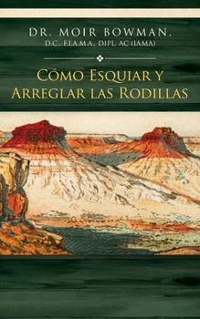 Paperback Cómo Esquiar y Arreglar las Rodillas [Spanish] Book