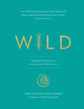 Hardcover Wild: Plant-Based Recipes to Nourish Your Wild Essence Book