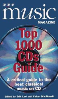 Paperback BBC Music Magazine Top 1000 CDs Guide: A Critical Guide to the Best Classical Music on CD's Book