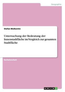 Paperback Untersuchung der Bedeutung der Innenstadtfläche im Vergleich zur gesamten Stadtfläche [German] Book