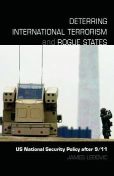 Paperback Deterring International Terrorism and Rogue States: US National Security Policy after 9/11 Book